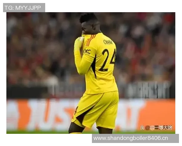 奥纳纳在土超感受到温暖仍计划明夏回曼联备战季前赛 奥纳纳在土超感受到温暖仍计划明夏回曼联备战季前赛